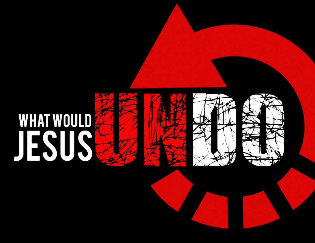 What Would Jesus Undo_2